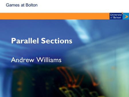 Games at Bolton Parallel Sections Andrew Williams.