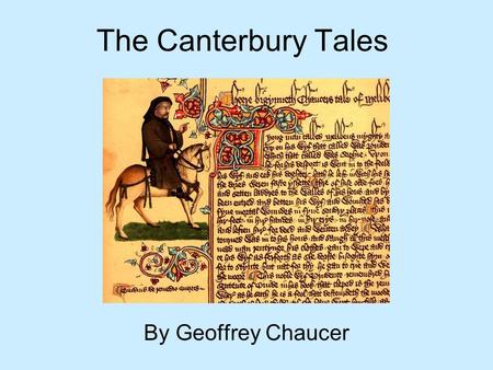 The Canterbury Tales By Geoffrey Chaucer. Henry II and Thomas Beckett Henry II wants to control the Roman Catholic Church Appoints Thomas Beckett as Archbishop.