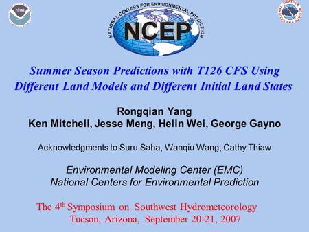 Rongqian Yang Ken Mitchell, Jesse Meng, Helin Wei, George Gayno Acknowledgments to Suru Saha, Wanqiu Wang, Cathy Thiaw Environmental Modeling Center (EMC)