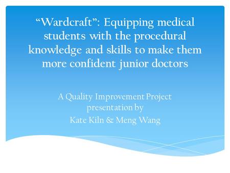 A Quality Improvement Project presentation by Kate Kiln & Meng Wang