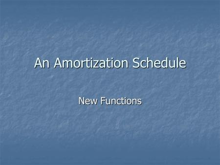 An Amortization Schedule New Functions. An Amortization Schedule An Amortization Schedule An Amortization Schedule Payment schedule on a loan Payment.