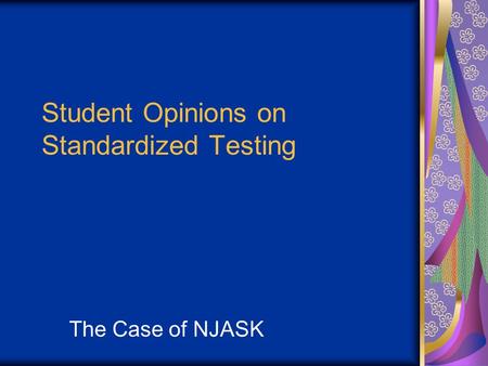 Student Opinions on Standardized Testing The Case of NJASK.