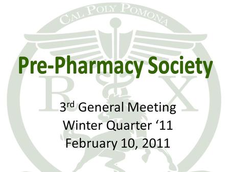 3 rd General Meeting Winter Quarter ‘11 February 10, 2011.