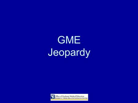 GME Jeopardy. Compe 10 cies VISA issues ToolboxOversiteAlphabet Soup 100 200 300 400 500.