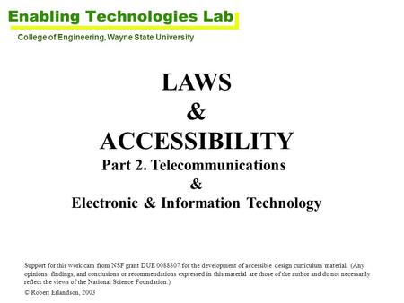 LAWS & ACCESSIBILITY Part 2. Telecommunications & Electronic & Information Technology Support for this work cam from NSF grant DUE 0088807 for the development.
