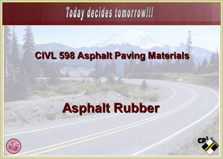 CIVL 598 Asphalt Paving Materials Asphalt Rubber.