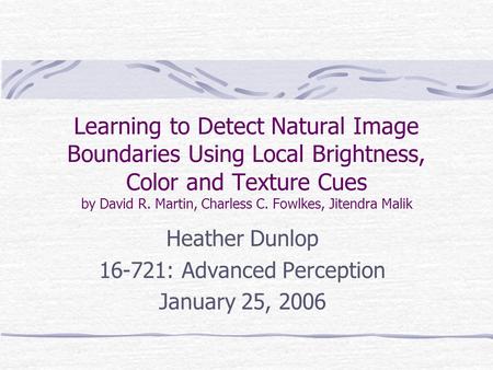 Heather Dunlop : Advanced Perception January 25, 2006