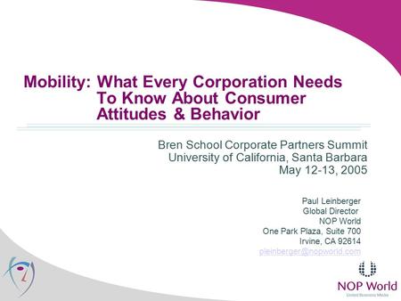 Mobility: What Every Corporation Needs To Know About Consumer Attitudes & Behavior Bren School Corporate Partners Summit University of California, Santa.