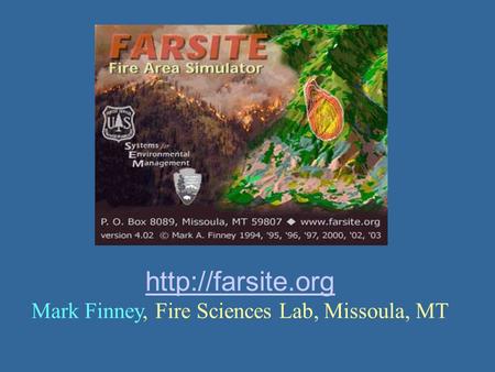 Mark Finney, Fire Sciences Lab, Missoula, MT.