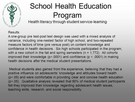 School Health Education Program Health literacy through student service-learning Results A one-group pre test-post test design was used with a mixed analysis.