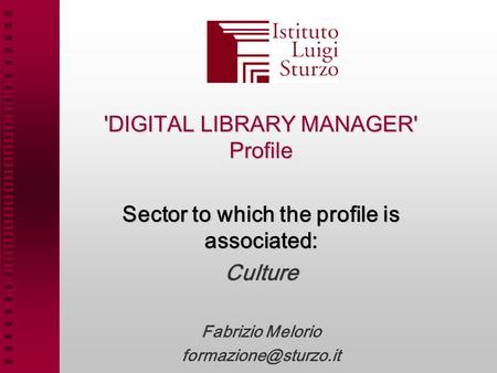 'DIGITAL LIBRARY MANAGER' Profile Sector to which the profile is associated: Culture Fabrizio Melorio
