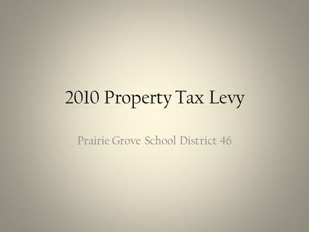 2010 Property Tax Levy Prairie Grove School District 46.