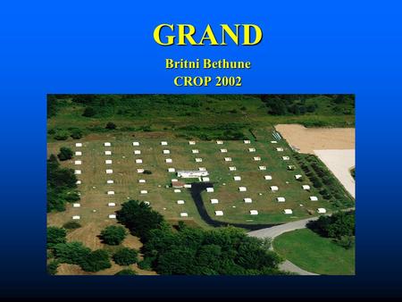 GRAND Britni Bethune CROP 2002 G amma R ay A strophysics at N otre D ame The University of Notre Dame is located north of South Bend, Indiana The University.