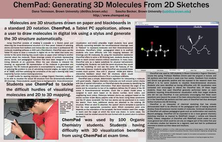ChemPad: Generating 3D Molecules From 2D Sketches Dana Tenneson, Brown University Becker, Brown University