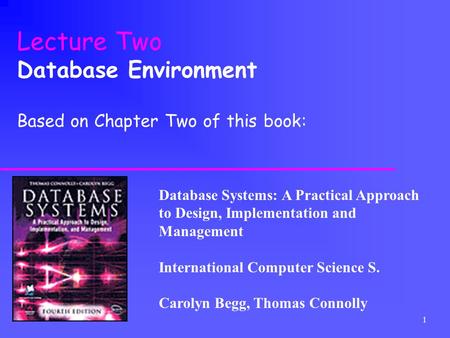 Lecture Two Database Environment Based on Chapter Two of this book: