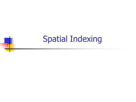 Spatial Indexing. Spatial Queries Given a collection of geometric objects (points, lines, polygons,...) organize them on disk, to answer point queries.
