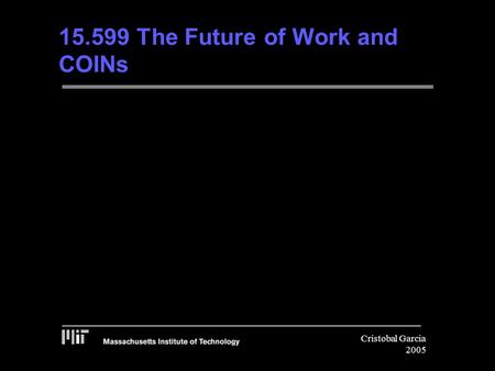 Cristobal Garcia 2005 15.599 The Future of Work and COINs.