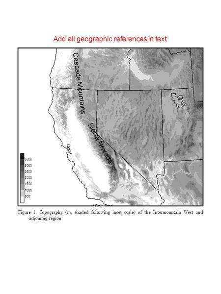 500 1000 1500 2000 2500 3000 3500 Figure 1. Topography (m, shaded following inset scale) of the Intermountain West and adjoining region. 500 1000 1500.