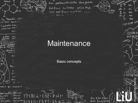 Maintenance Basic concepts. Definition of maintenance  All changes done to software after delivery (IEEE Std 1219)  Modifications due to a problem or.