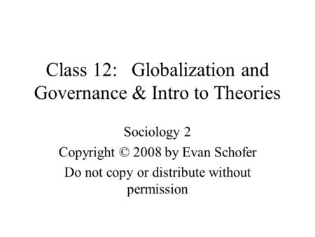 Class 12: Globalization and Governance & Intro to Theories