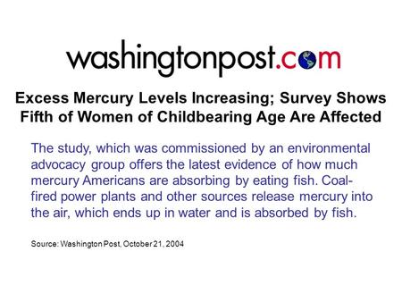 Excess Mercury Levels Increasing; Survey Shows Fifth of Women of Childbearing Age Are Affected The study, which was commissioned by an environmental advocacy.