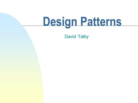 Design Patterns David Talby. This Lecture n The rest of the pack u Working over a network F Proxy, State, Chain of Responsibility u Working with external.