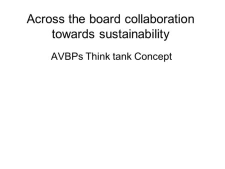 Across the board collaboration towards sustainability AVBPs Think tank Concept.