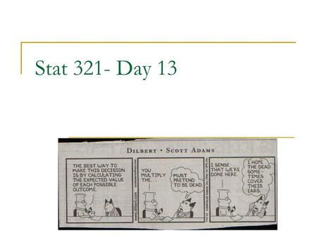 Stat 321- Day 13. Last Time – Binomial vs. Negative Binomial Binomial random variable P(X=x)=C(n,x)p x (1-p) n-x  X = number of successes in n independent.