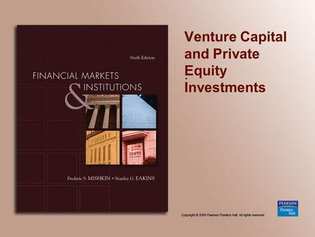 Venture Capital and Private Equity Investments.. Copyright © 2009 Pearson Prentice Hall. All rights reserved. 23-2 Private Equity Investments An alternative.