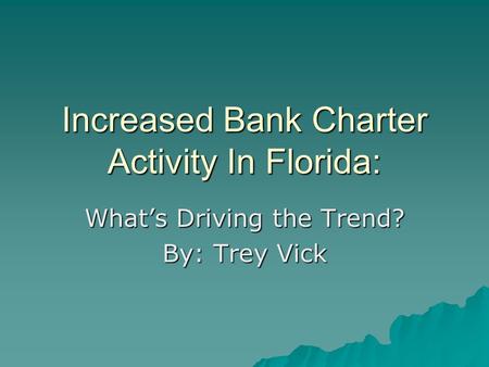 Increased Bank Charter Activity In Florida: What’s Driving the Trend? By: Trey Vick.