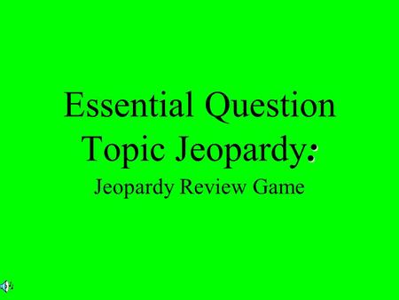 : Essential Question Topic Jeopardy: Jeopardy Review Game.