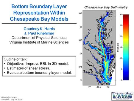 Annapolis: July 18, 2006 Outline of talk: Objective: Improve BBL in 3D model. Estimates of shear stress. Evaluate bottom boundary layer.