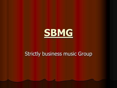 SBMG Strictly business music Group. 23 years old 23 years old Face of SBMG Face of SBMG Music fits the new movement of the hip hop industry Music fits.