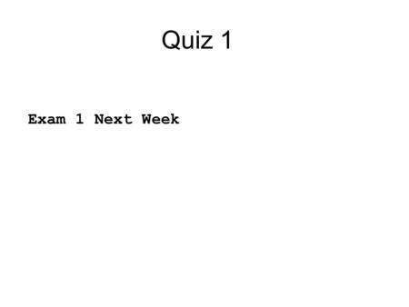 Quiz 1 Exam 1 Next Week. Nested if Statements if (myGrade >= 80) if (myGrade >= 90) cout 