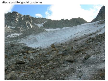 Glacial and Periglacial Landforms. Rivers of Ice Glacial Processes Glacial Landforms Periglacial Landscapes The Pleistocene Ice Age Epoch Deciphering.