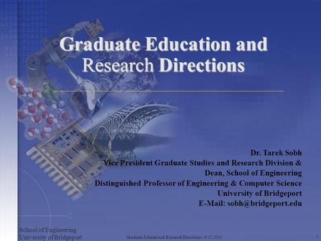 Graduate Education and Research Directions Dr. Tarek Sobh Vice President Graduate Studies and Research Division & Dean, School of Engineering Distinguished.