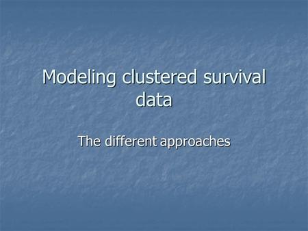 Modeling clustered survival data The different approaches.