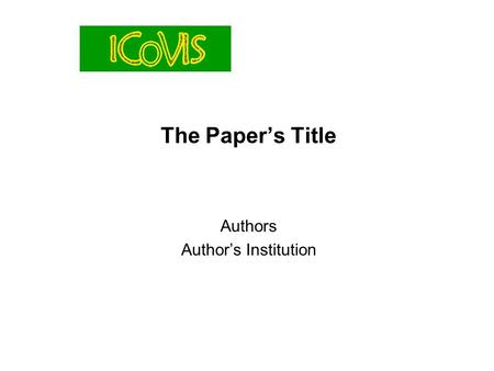 The Paper’s Title Authors Author’s Institution. Title of the Paper 2 Dear Author, You may use this simple template to create your own presentation for.