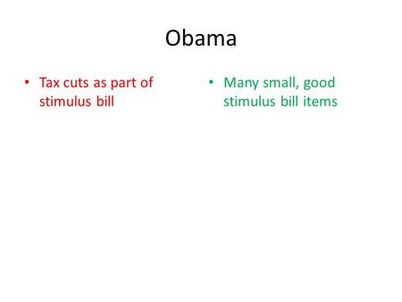 Obama Tax cuts as part of stimulus bill Many small, good stimulus bill items.