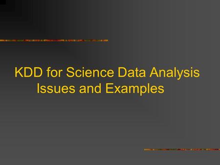 KDD for Science Data Analysis Issues and Examples.