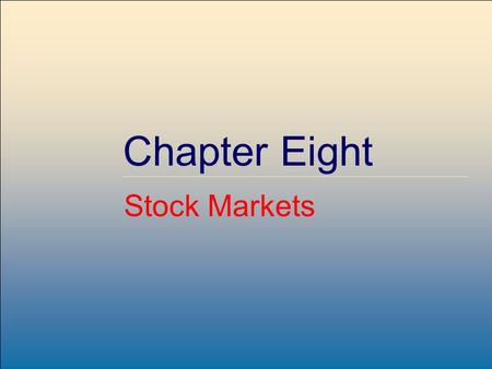 McGraw-Hill /Irwin Copyright © 2007 by The McGraw-Hill Companies, Inc. All rights reserved. Chapter Eight Stock Markets.