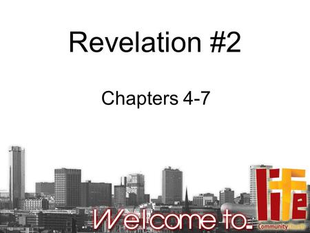 Revelation #2 Chapters 4-7. Chapters 1-3 Revelation of Jesus Revelation of us and the church Jesus speaks to the churches Learn lessons from the churches.