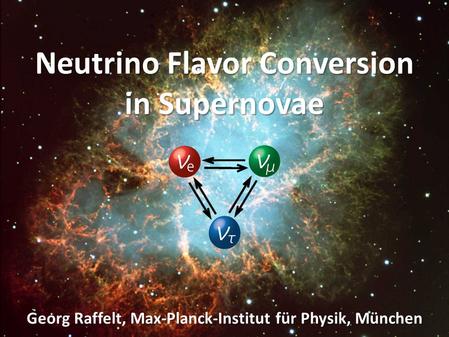 Georg Raffelt, MPI Physics, Munich Neutrino Astrophysics and Fundamental Properties, INT, Seattle, June 2015 Crab Nebula Neutrino Flavor Conversion in.