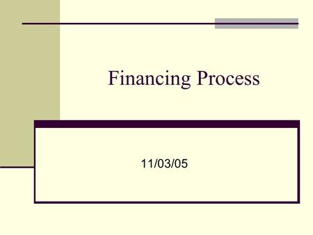 Financing Process 11/03/05.