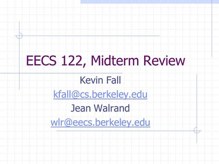 EECS 122, Midterm Review Kevin Fall Jean Walrand