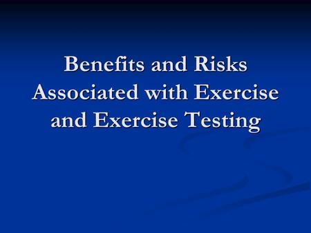 Benefits and Risks Associated with Exercise and Exercise Testing.