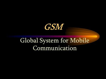 Global System for Mobile Communication