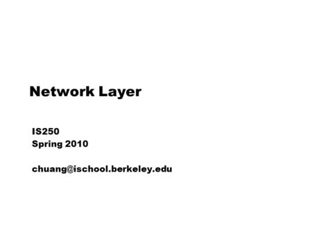 Network Layer IS250 Spring 2010