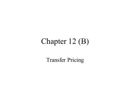 Chapter 12 (B) Transfer Pricing. The amount charged when one division sells goods or services to another division Battery DivisionVehicle Division Batteries.