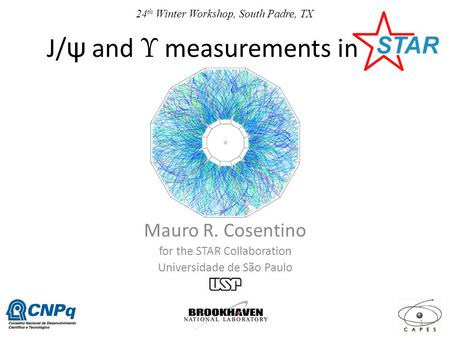 J/ ψ and Υ measurements in Mauro R. Cosentino for the STAR Collaboration Universidade de São Paulo 1 24 th Winter Workshop, South Padre, TX.
